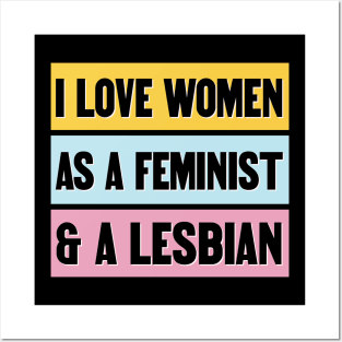 I Love Women As A Feminist And A Lesbian - Funny Feminism Posters and Art